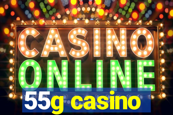 55g casino